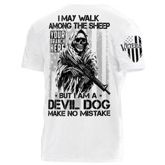 I May Walk Among The Sheep But I Am A Devil Dog Make No Mistake Personalized Shirt For Veteran