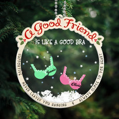 A Good Friend Is Like A Good Bra, Funny Cute Personalized Ornament For Besties, Sisters