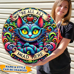 We're All Mad Here Sign - Personalized Mad Cat Halloween Round Wooden Sign