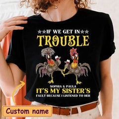 Personalized Name "If We Get In Trouble, It's My Sister's Fault" Classic T-Shirt