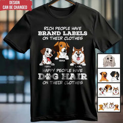 Happy People Have Dog Hair On Their Clothes - Personalized T-Shirt, Dog Lover Gift